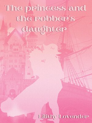cover image of The princess and the robber's daughter